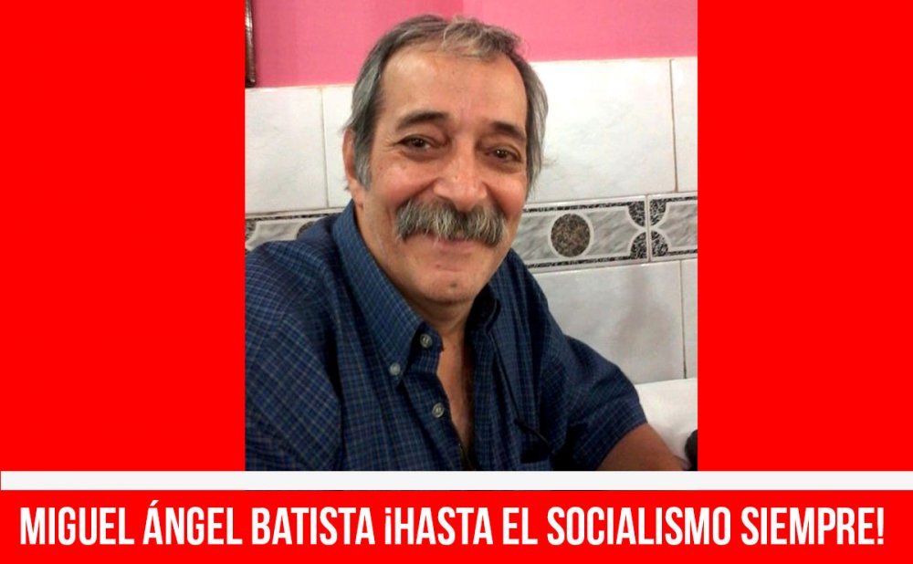 Miguel Ángel Batista, ¡hasta el socialismo siempre!