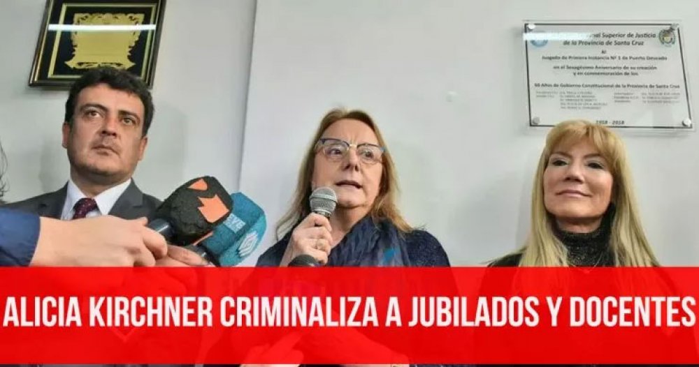 Alicia Kirchner criminaliza a jubilados y docentes