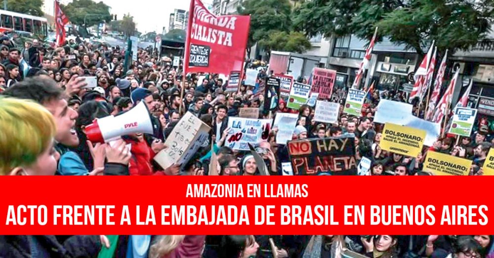 Amazonia en llamas: Acto frente a la embajada de Brasil en Buenos aires