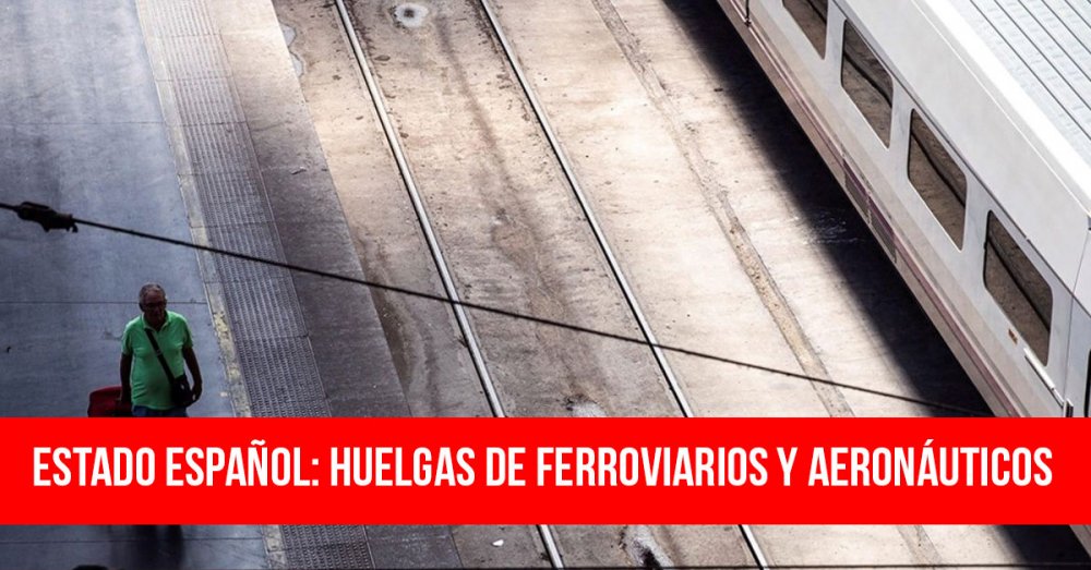Estado español: Huelgas de ferroviarios y aeronáuticos