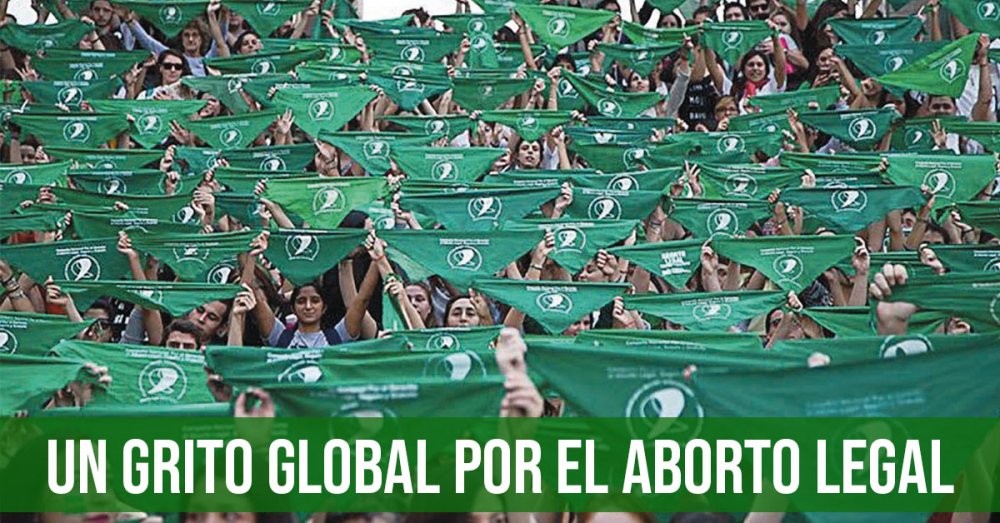 Un grito global por el aborto legal