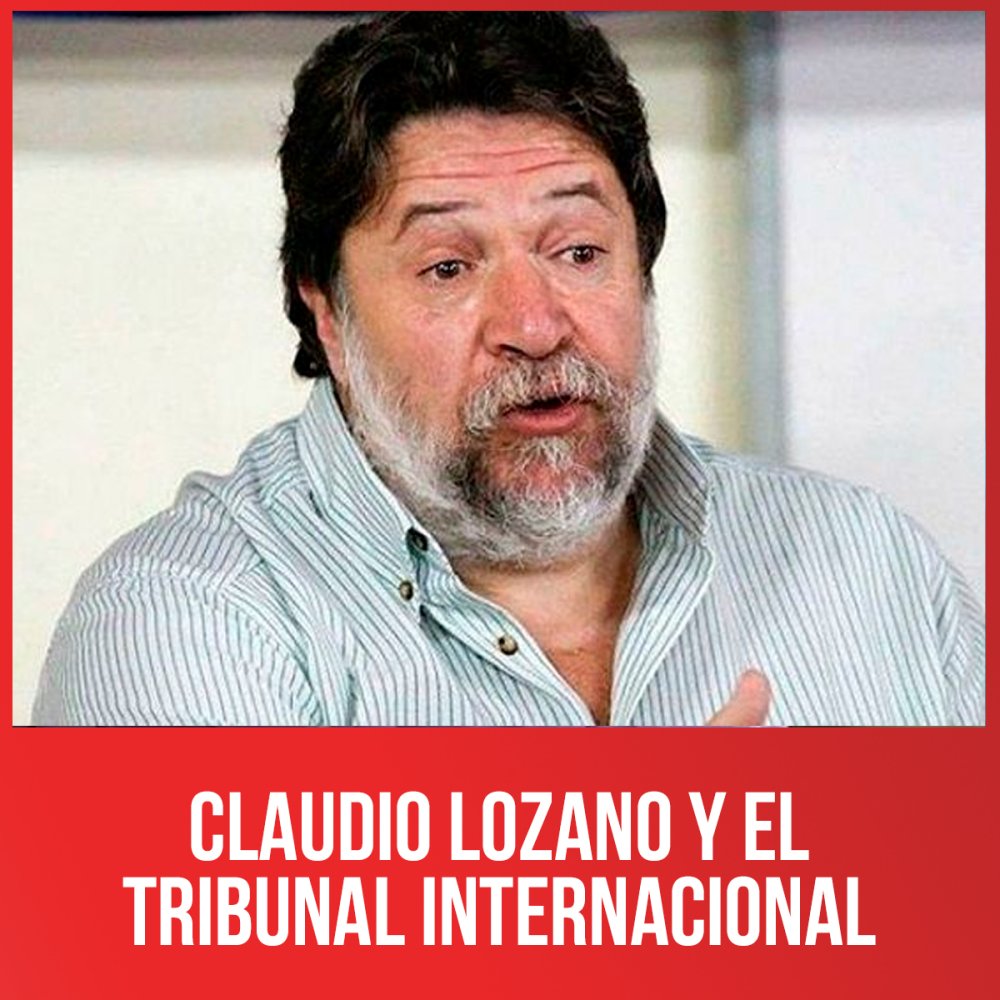Claudio Lozano y el Tribunal Internacional