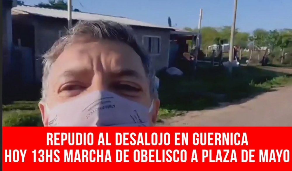 Repudio al desalojo en Guernica - Hoy 13hs marcha de Obelisco a Plaza de Mayo