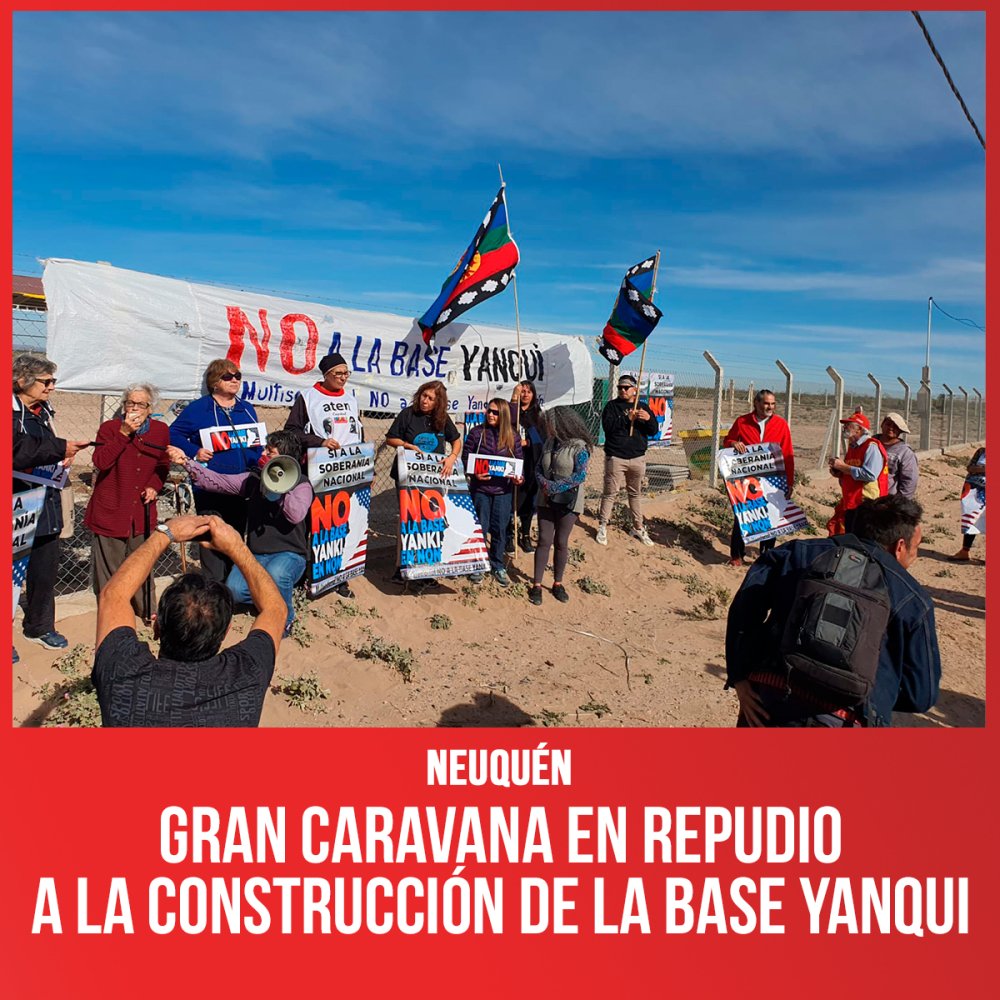 Neuquén / Gran caravana en repudio a la construcción de la base yanqui