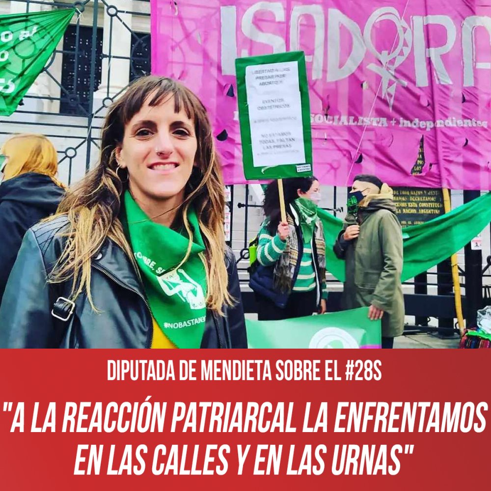 Diputada De Mendieta sobre el #28S  &quot;A la reacción patriarcal la enfrentamos en las calles y en las urnas&quot;