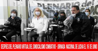 Después del Plenario virtual del Sindicalismo Combativo / Jornada nacional de lucha el 16 de junio
