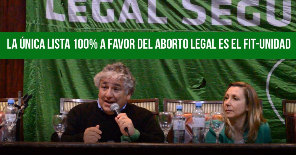 La única lista 100% a favor del aborto legal es el FIT-Unidad