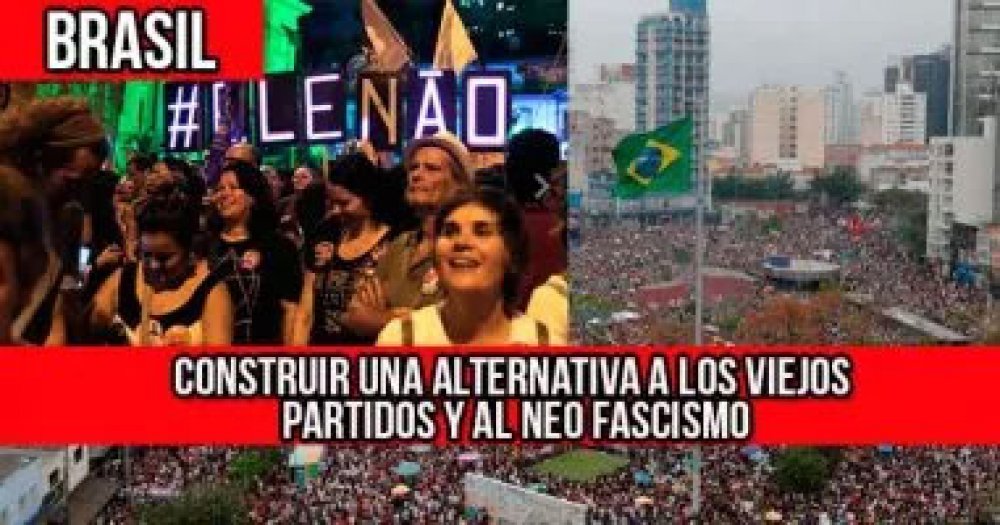 Brasil: construir una alternativa a los viejos partidos y al neofacismo