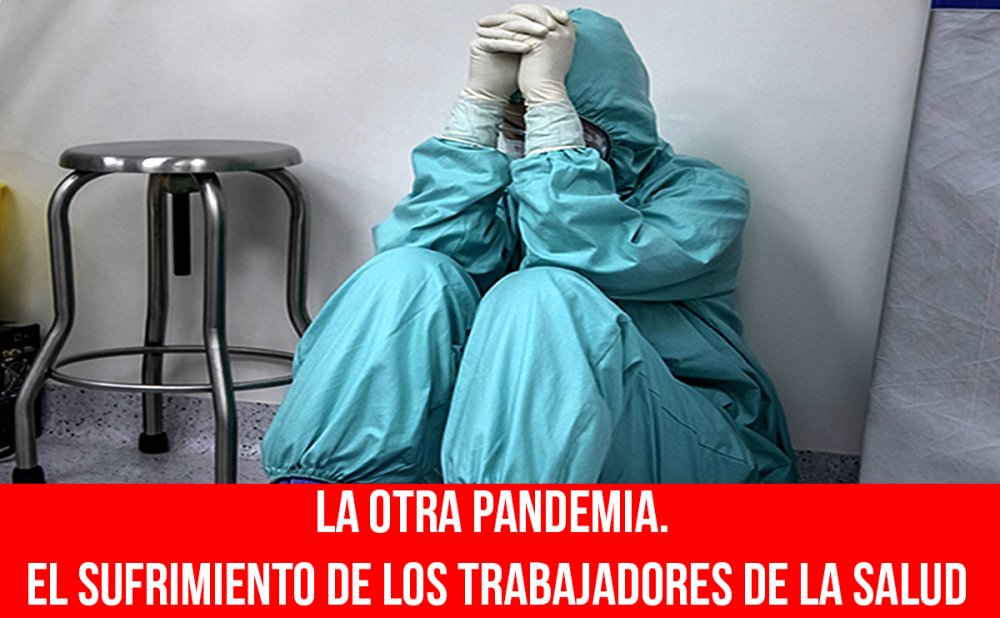 La otra pandemia. El sufrimiento de los trabajadores de la salud