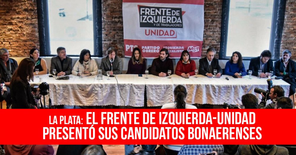 La Plata: El Frente de Izquierda-Unidad presentó sus candidatos bonaerenses