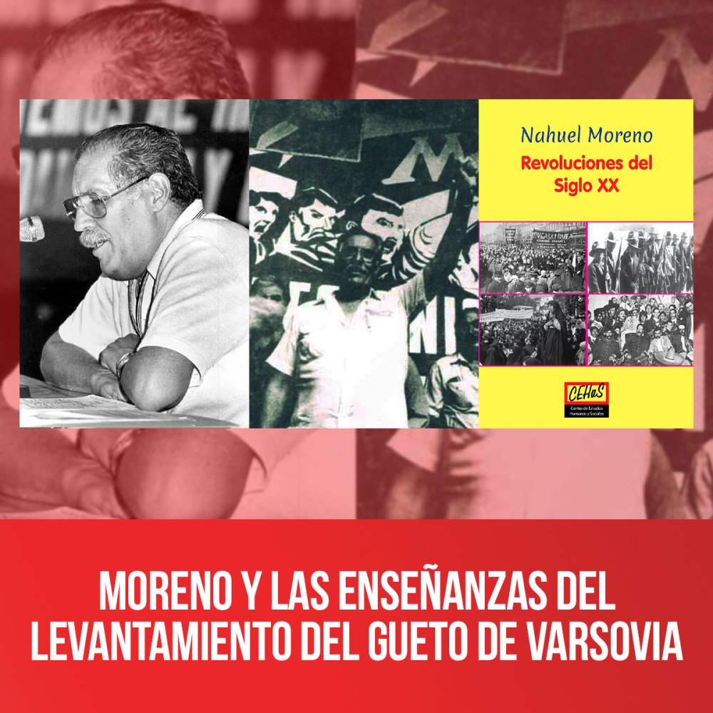 Moreno y las enseñanzas del levantamiento del gueto de Varsovia