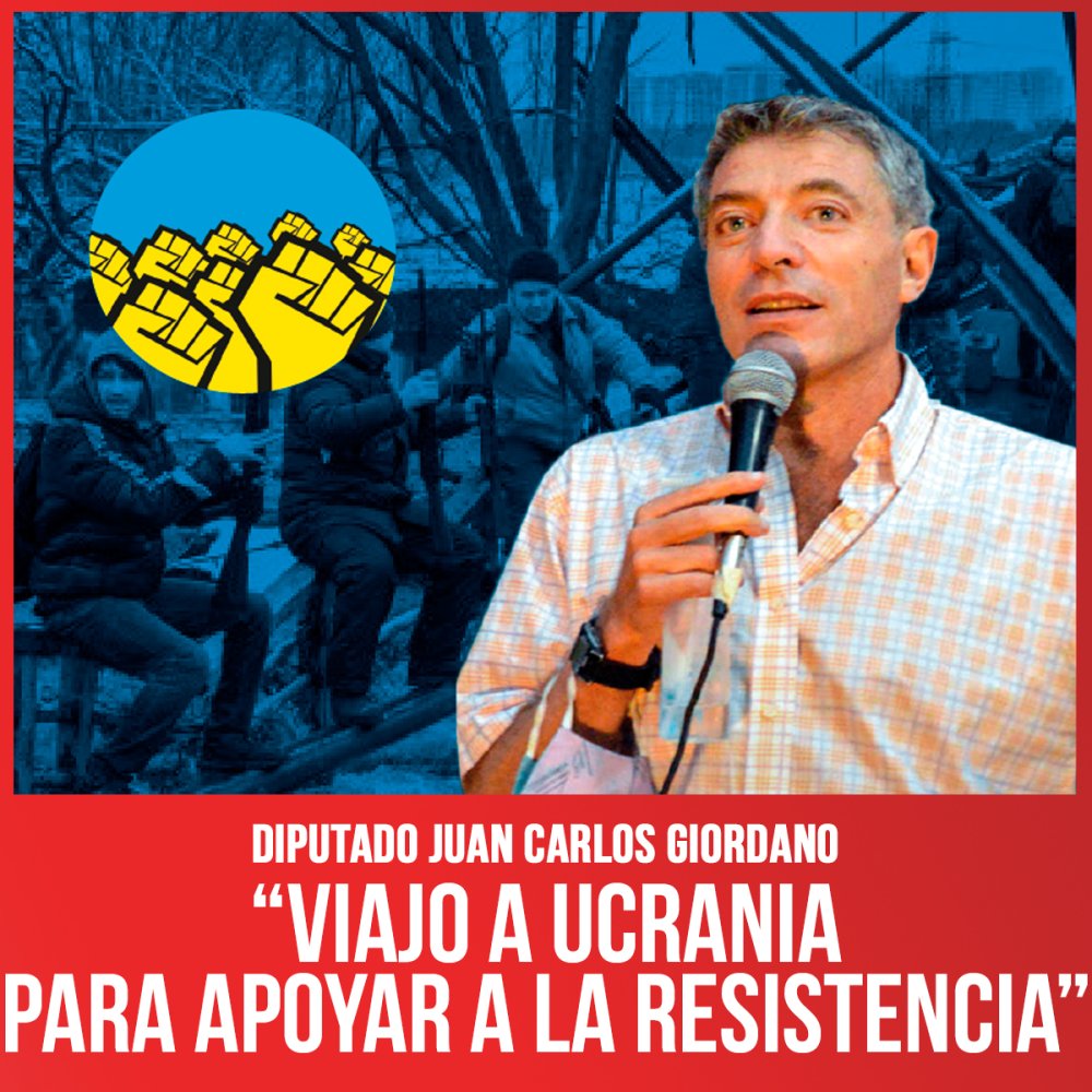 Diputado Juan Carlos Giordano “Viajo a Ucrania para apoyar a la resistencia”