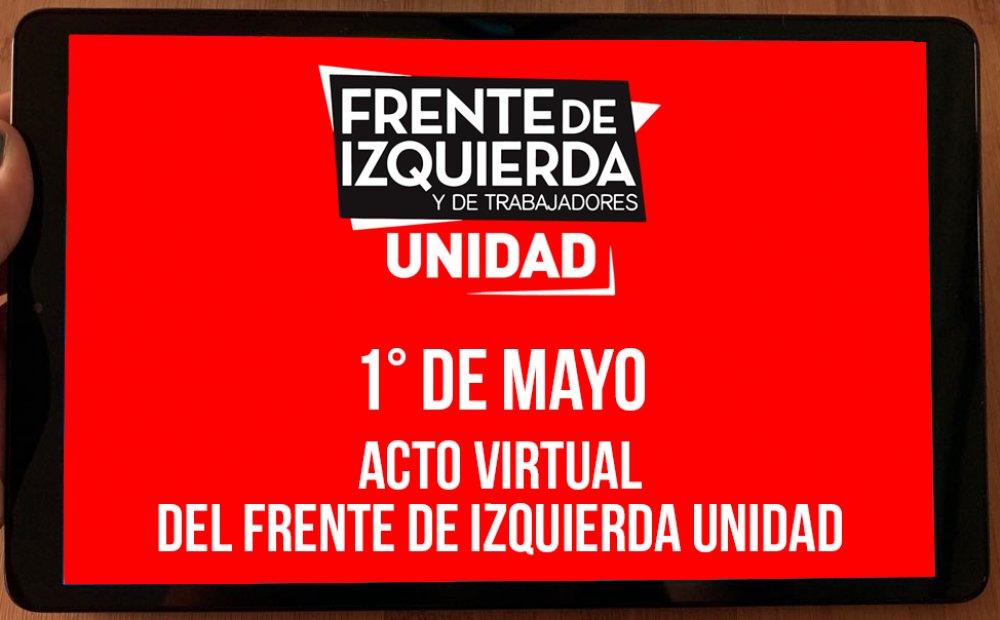 1° de Mayo: acto virtual del Frente de Izquierda Unidad