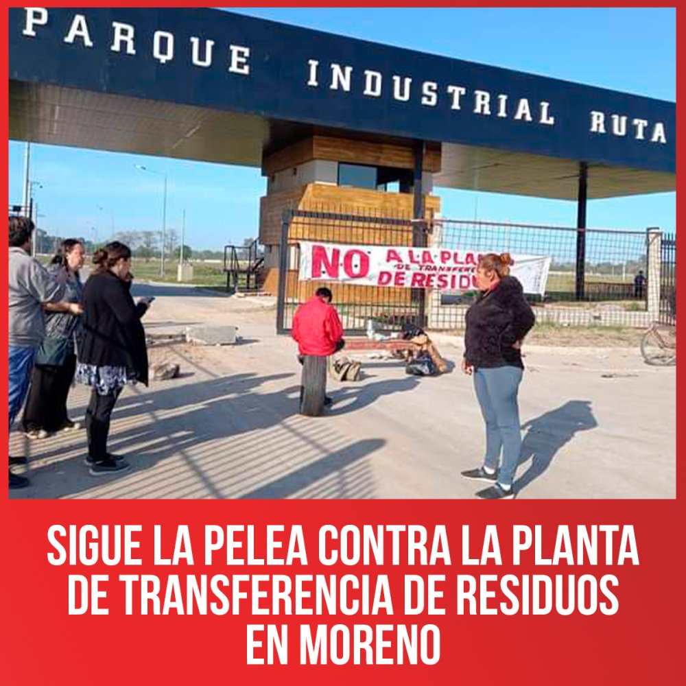 Sigue la pelea contra la planta de transferencia de residuos en Moreno