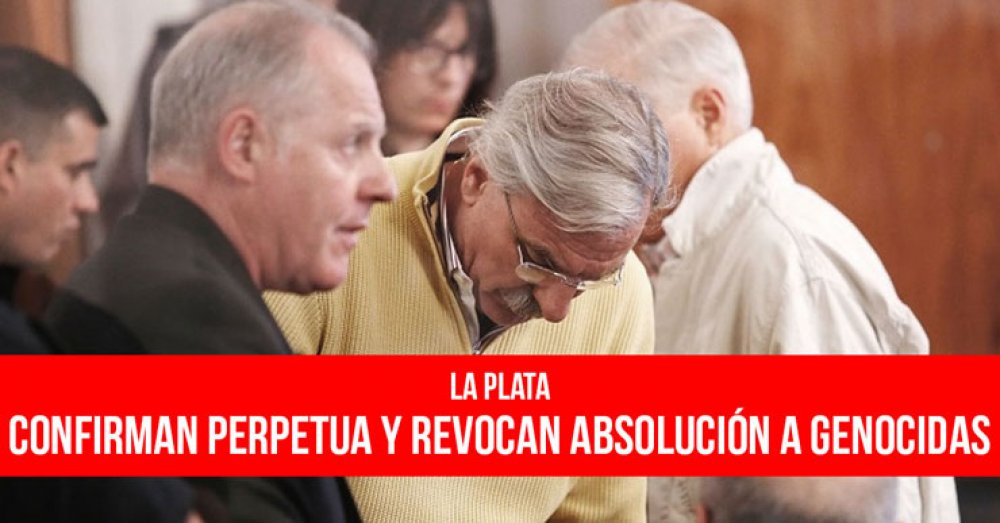 La Plata: Confirman perpetua y revocan absolución a genocidas