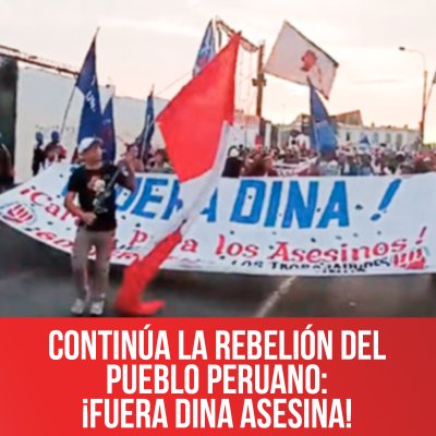 Continúa la rebelión del pueblo peruano: ¡Fuera Dina asesina!