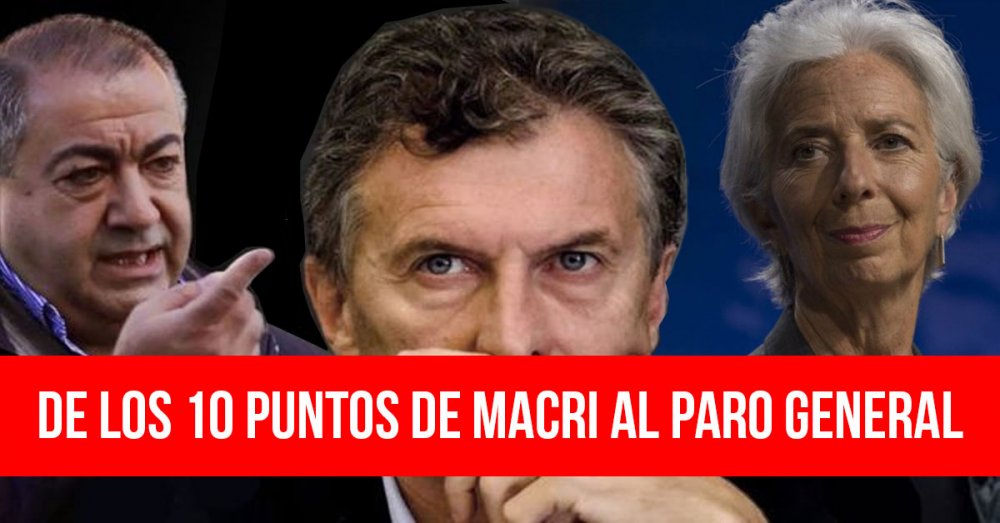 De los 10 puntos de Macri al paro general