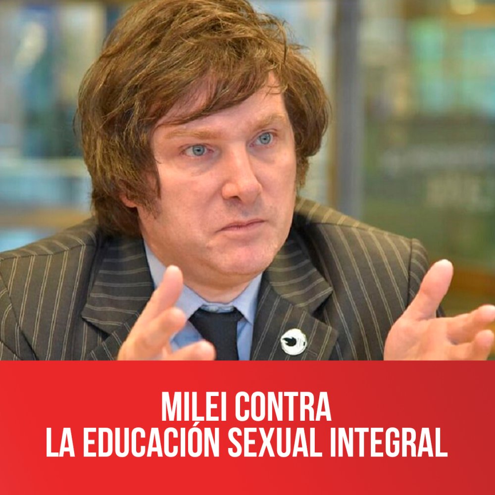 Milei contra la Educación Sexual Integral