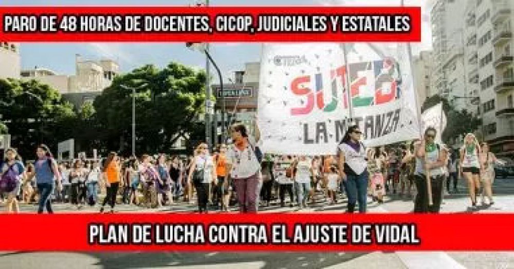 Paro de 48 horas de docentes, Cicop, judiciales y estatales: Plan de lucha contra el ajuste de Vidal