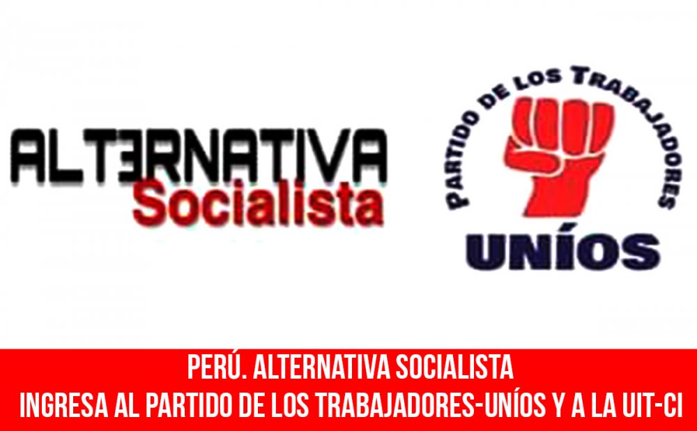 Perú. Alternativa Socialista ingresa al Partido de los Trabajadores-Uníos y a la UIT-CI