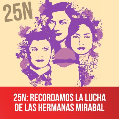 25N: recordamos la lucha de las hermanas Mirabal