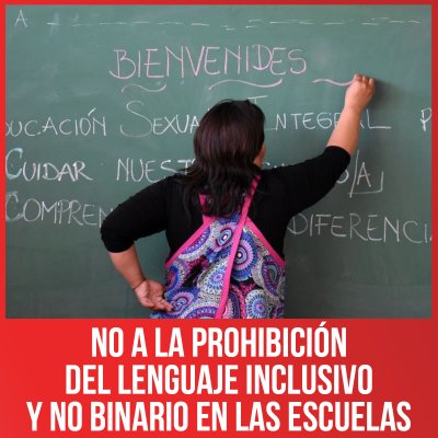 No a la prohibición del lenguaje inclusivo y no binario en las escuelas