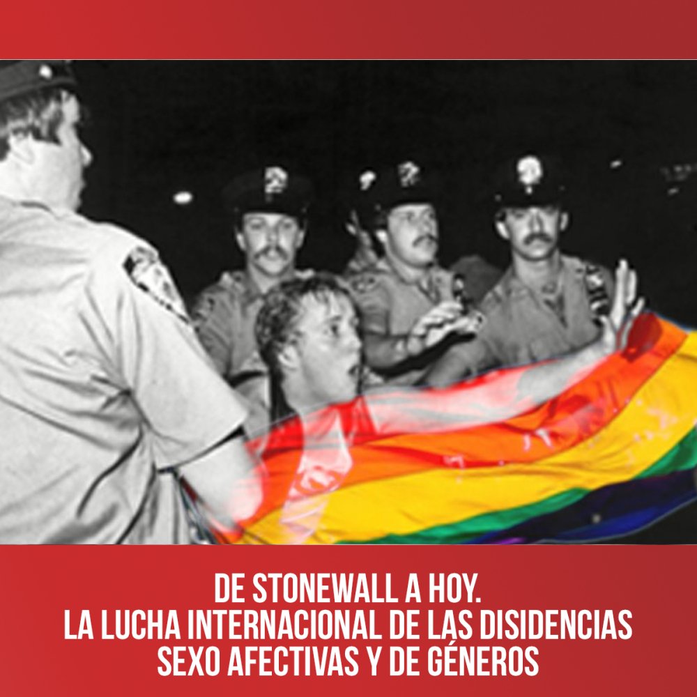 De Stonewall a hoy. La lucha internacional de las disidencias sexo afectivas y de géneros