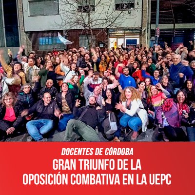 Docentes de Córdoba / Gran triunfo de la oposición combativa en la UEPC