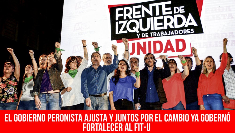 El gobierno peronista ajusta y Juntos por el Cambio ya gobernó / Fortalecer al FIT-U