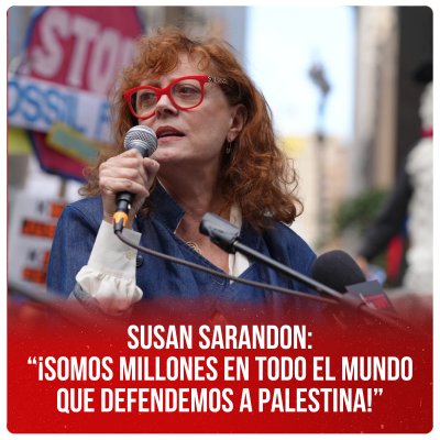 Susan Sarandon: &quot;¡somos millones en todo el mundo que defendemos a Palestina!&quot;