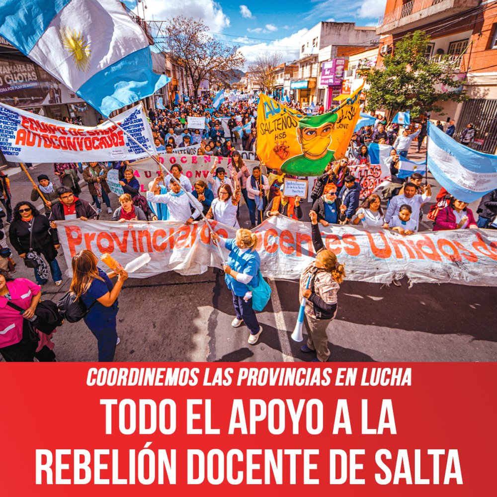 Coordinemos las provincias en lucha / Todo el apoyo a la rebelión docente de Salta