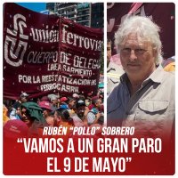 Rubén “Pollo” Sobrero / “Vamos a un gran paro el 9 de Mayo”