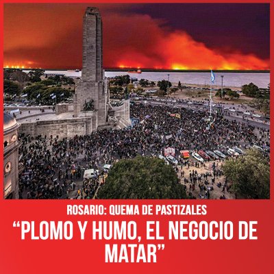 Rosario: quema de pastizales / “Plomo y humo, el negocio de matar”
