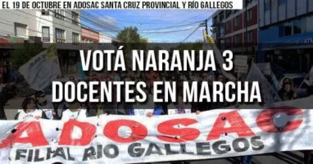 Votá Naranja 3 - Docentes en Marcha - El 19 de octubre en Adosac Santa Cruz Provincial y Río Gallegos: