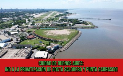 Ciudad de Buenos Aires: ¡No a la privatización de Costa Salguero y Punta Carrasco!