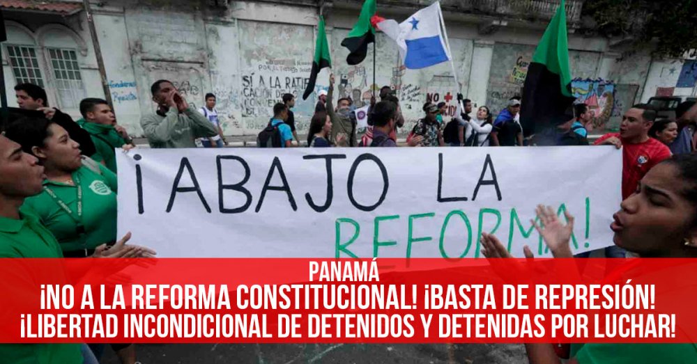 Panamá: ¡No a la reforma constitucional! ¡Basta de represión! ¡Libertad incondicional de detenidos y detenidas por luchar!