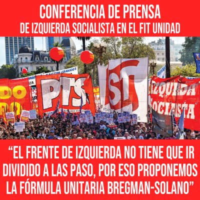 Conferencia de prensa de Izquierda Socialista en el FIT Unidad / &ldquo;El Frente de Izquierda no tiene que ir dividido a las PASO por eso proponemos la f&oacute;rmula unitaria Bregman-Solano&rdquo;