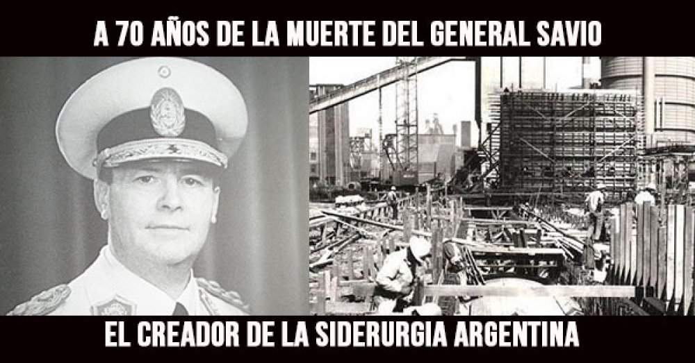 A 70 años de la muerte del general Savio: El creador de la siderurgia argentina