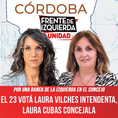 Por una banca de la izquierda en el concejo / El 23 votá Laura Vilches intendenta, Laura Cubas Concejala