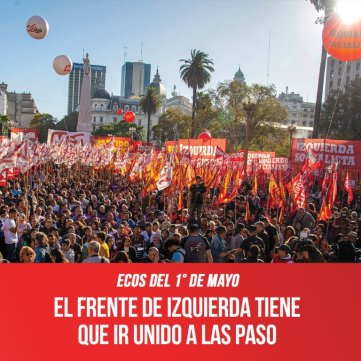 Ecos del 1° de Mayo / El Frente de Izquierda tiene que ir unido a las PASO