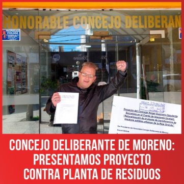 Concejo Deliberante de Moreno: presentamos proyecto contra planta de residuos