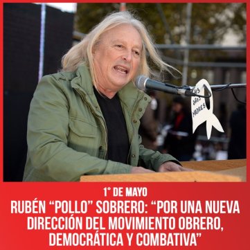 1° de Mayo FITU / Rubén “Pollo” Sobrero “Por una nueva dirección del movimiento obrero, democrática y combativa”