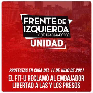 Protestas en Cuba del 11 de julio de 2021 / El FIT-U reclamó al embajador libertad a las y los presos