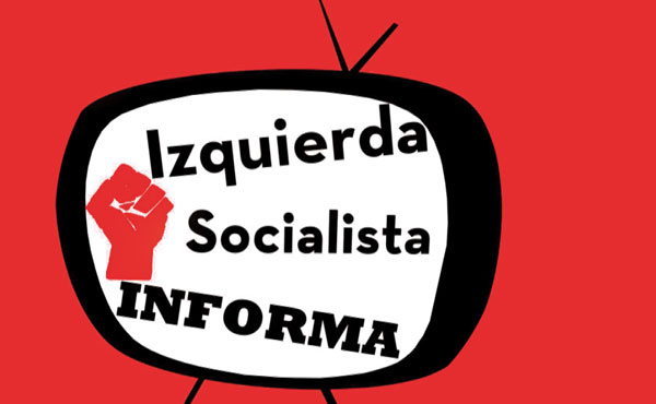 Todos los sábados de 12 a 13 horas salimos al aire con nuestro programa Izquierda Socialista Informa por televisión e internet.