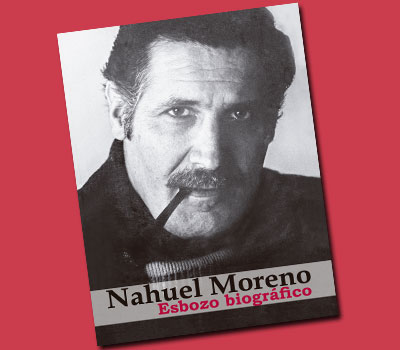 Esbozo biográfico de Nahuel Moreno
