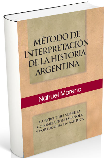 Nahuel Moreno no era historiador, pero escribió este sólido trabajo marxista sobre nuestra historia, en sus trazos gruesos, de sus grandes etapas, desde la fundación del Virreinato del Río de la Plata en 1776 hasta la Argentina del primer peronismo.