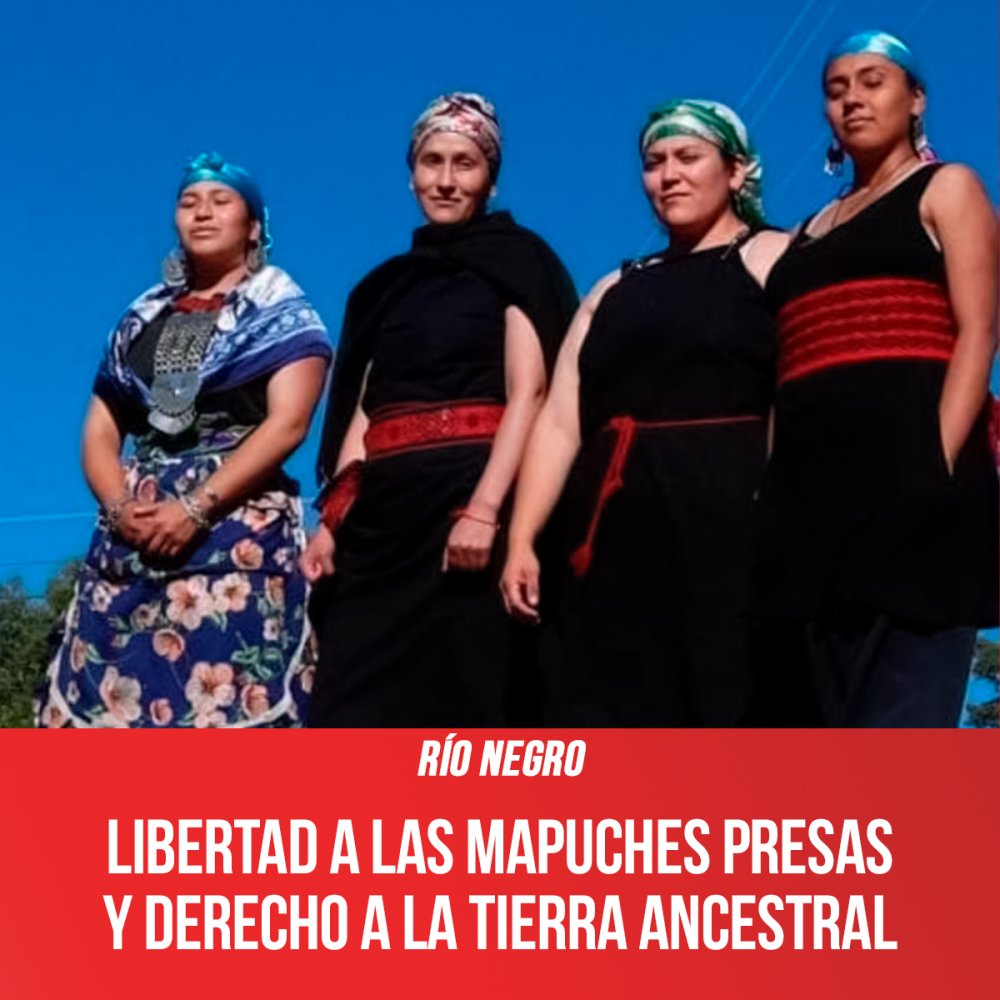 Río Negro / Libertad a las mapuches presas y derecho a la tierra ancestral