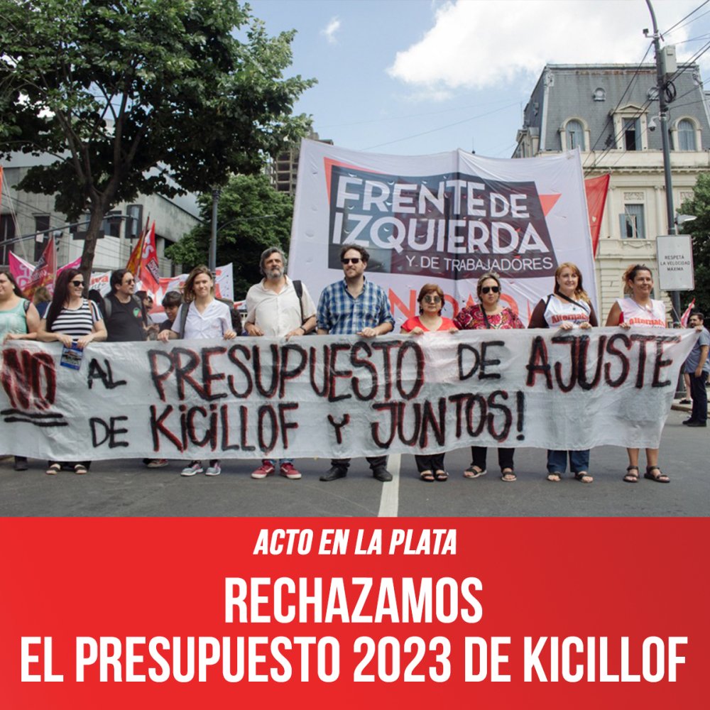 Acto en La Plata / Rechazamos el presupuesto 2023 de Kicillof