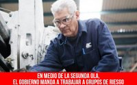 En medio de la segunda ola, el gobierno manda a trabajar a grupos de riesgo