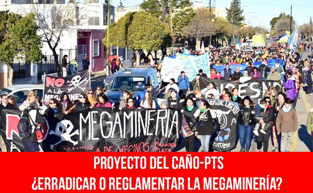 Proyecto Del Caño-PTS/¿Erradicar o reglamentar la megaminería?